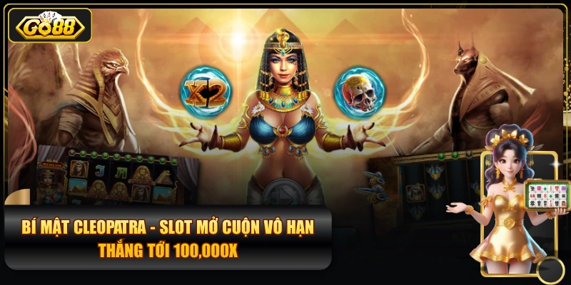 Bí Mật Cleopatra - Slot Mở Cuộn Vô Hạn, Thắng Tới 100,000x
