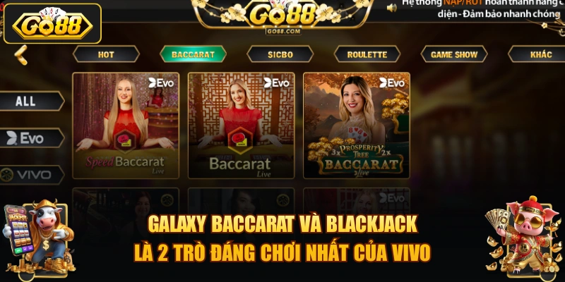 Galaxy Baccarat và Blackjack là 2 trò đáng chơi nhất của Vivo