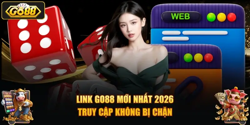 link go88 moi nhat 2026 truy cap khong bi chan